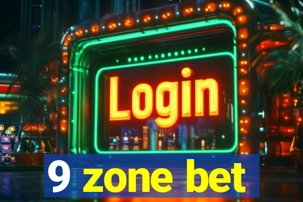 9 zone bet